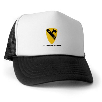 1CAV - A01 - 02 - DUI - 1st Cavalry Division with text Trucker Hat